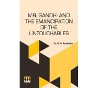 Mr. Gandhi And The Emancipation Of The Untouchables