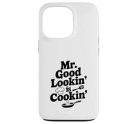 Mr. Good Lookin' is Cookin' Funny Chef Kitchen Humour Coque pour iPhone 13 Pro