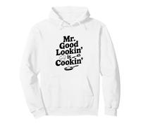 Mr. Good Lookin' is Cookin' Funny Chef Kitchen Humour Sweat à Capuche