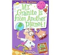 Mr. Granite Is from Another Planet!, My Weird School Daze Dan Gutman (Auteur)