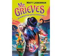 Mr Grieves Un babysitter sotto copertura - Matt Lieberman - De Agostini - ebook (ePub) - Livre