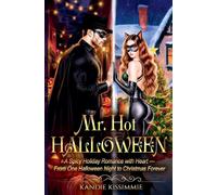 Mr. Hot Halloween: A Spicy Holiday Romance with Heart - From One Halloween Night to Christmas Forever
