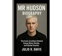 MR HUDSON BIOGRAPHY: The Sonic Architect Behind Kanye West, Donda, and Global Sounds