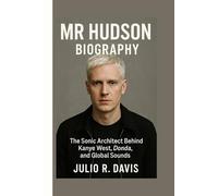 MR HUDSON BIOGRAPHY: The Sonic Architect Behind Kanye West, Donda, and Global Sounds