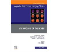Mr Imaging Of The Knee, An Issue Of Magnetic Resonance Imaging Clinics Of North America