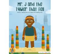 Mr. J and the Tower That Fell: Mission: Helping kids live happy and healthy lives.