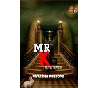 Mr. K (Movie Review): A Kafkaesque Mystery of Fear, Loneliness, and Identity: Cast, Story, and the Inspiration Behind the Film