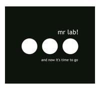 MR LAB - And Now It''S Time To Go...