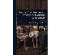 Mr. Lex; or, The Legal Status of Mother and Child