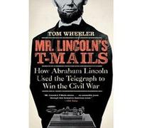 Mr. Lincoln's T-mails Tom Wheeler (Auteur)