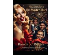 Mr. Loxley The Master Thief Book 3: Bawdy but British