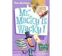 Mr. Macky Is Wacky!, My Weird School Daze Dan Gutman (Auteur)
