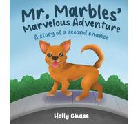 Mr. Marbles' Marvelous Adventure: A Story of a Second Chance