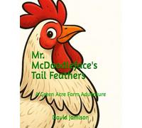 Mr. McDoodleface's Tail Feathers: A Green Acre Farm Adventure