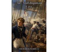 Mr. Midshipman Easy: An Idealistic Young Officer, a Hard Education at Sea, and the Adventures That Test Every Belief