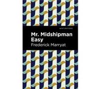 Mr. Midshipman Easy by Frederick Marryat Frederick Marryat (Auteur)