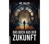 Mr. Miller Jan Das Buch aus der Zukunft: Zeitreisende leben unter uns - (Poche)