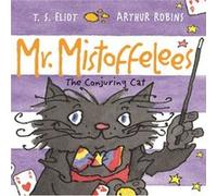 Mr Mistoffelees: The Conjuring Cat (Old Possum's Cats) Eliot, T S (Auteur)