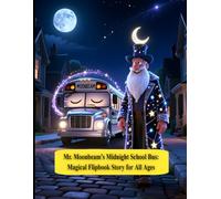 Mr. Moonbeam’s Midnight School Bus: The Journey Beyond the Stars: Nighttime Tale