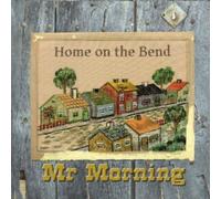 Mr. Morning - Home on the Bend