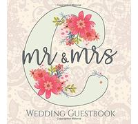 Mr & Mrs C. Wedding Guestbook: Marriage Party Signing Message Gift Log For Bride And Groom Reception