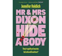 Mr & Mrs Dixon Hide A Body A wickedly funny and darkly compelling thriller from a fresh new voice in crime - Jennifer Holdich - Hodder & Stoughton - ebook (ePub) - Livre