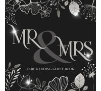 Mr & Mrs Our Wedding Guest Book: Black & Silver Modern Floral, Reception Party Event Sign-In Keepsake For Messages & Well Wishes With Gift Log