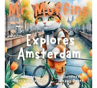 Mr. Muffins Explores Amsterdam: A Rhyming Picture Book for Kids 6-8 - Join an Inquisitive Cat on a Green Living Quest! 5-Minute Story for Bedtime + Reflection Questions, Tricky Words, and Recipe
