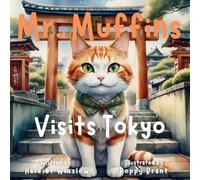 Mr. Muffins Visits Tokyo: A Rhyming Picture Book for Kids 6-8 - Join a Spy Cat and Yumi on a Treasure Hunt! Perfect for Bedtime or a 5-Minute Story + Reflection Questions, Tricky Words, and Recipe