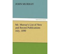 Mr. Murray's List Of New And Recent Publications July, 1890