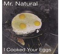 Mr Natural - I Cooked Your Eggs [Import]