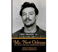 Mr. New Orleans: The Life of a Big Easy Underworld Legend