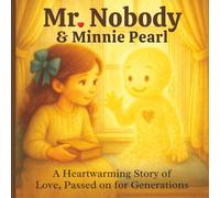 Mr. Nobody & Minnie Pearl: A Heartwarming Story of Love Passed on for Generations