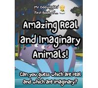 Mr Oddwiggles' First Book of Amazing Real and Imaginary Animals!