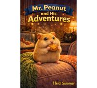 Mr. Peanut and His Adventures: The Adventures of a Small Beige Hamster