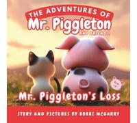 Mr. Piggleton's Loss: A Gentle Children’s Picture Book About Grief, Friendship, and Remembering Loved Ones Ages 3 to 8