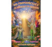 Mr Pimpernickle's Stairway to Heaven: A Rock and Roll Fairytale