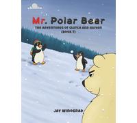 Mr. Polar Bear: The Adventures of Clutch and Haiven