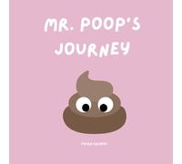 Mr. Poop's Journey:: An Adventure to Help Little Ones Navigate with Ease