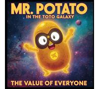 MR. POTATO IN THE TOTO GALAXY: The Value of Everyone
