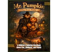 Mr. Pumpkin: A Gentle Halloween Bedtime Story for Kids About Fear, Feelings, and Family Ages 4-10: The untold truth behind the nighttime legend ... teach boundaries, empathy, and calm evenings