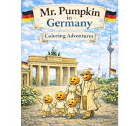 Mr. Pumpkin in Germany: Coloring Adventures: A Gentle Travel Coloring Book for Kids Ages 4-8 | Relaxing Coloring Pages, Easy Activities & Family Adventures