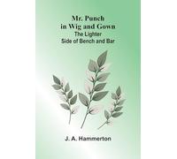 Mr. Punch in Wig and Gown: The Lighter Side of Bench and Bar