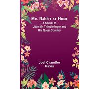 Mr. Rabbit At Home; A Sequel To Little Mr. Thimblefinger And His Queer Country