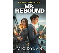 Mr. Rebound: A Contemporary Romantic Comedy with New Adult Heat and Off-Limits Love