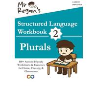 Mr Regan's Structured Language Workbook 2 - Plurals: 100+ Autism-Friendly Worksheets & Exercises for Home, Therapy, & Classrooms