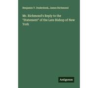 Mr. Richmond's Reply to the "Statement" of the Late Bishop of New York