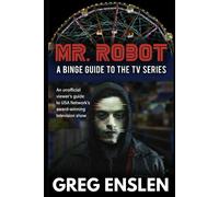 Mr. Robot: A Binge Guide To The Tv Series