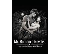 Mr. Romance Novelist: Love on the Mangy Wolf Ranch