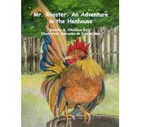 Mr. Rooster: An Adventure in the Henhouse